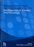 Rethinking Economic Global Governance in Light of the Crisis: New Perspectives on Economic Policy Foundations
