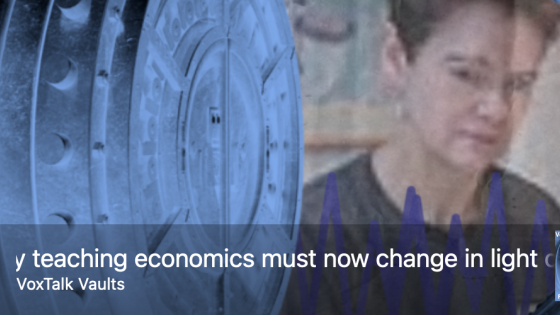 Why teaching economics must now change in light of the crisis