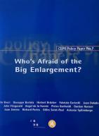 Policy Paper 7: Who's Afraid of the Big Enlargement?