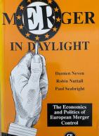 Merger in Daylight: The Economics and Politics of European Merger Control